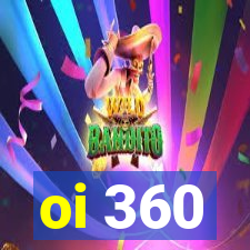 oi 360